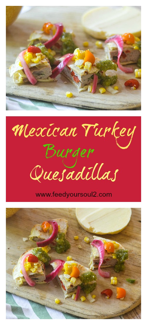 Mexican Turkey Burger Quesadillas from Feed Your Soul Too Mexican Turkey Burger Quesadillas #burgers #glutenfree #Mexicanfood #quesadillas | feedyoursoul2.com
